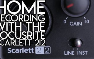 Home Recording with the Focusrite Scarlett 2i2 Review