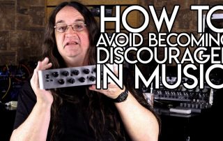 How avoid being DISCOURAGED in MUSIC