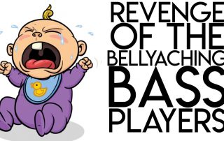 Revenge of the Bellyaching Bass Players