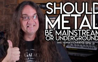 Should METAL be MAINSTREAM or UNDERGROUND