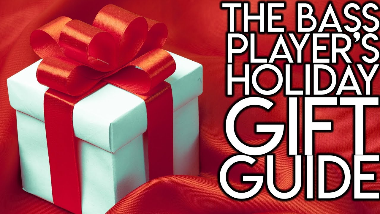 The Bass Player's Holiday Gift Guide