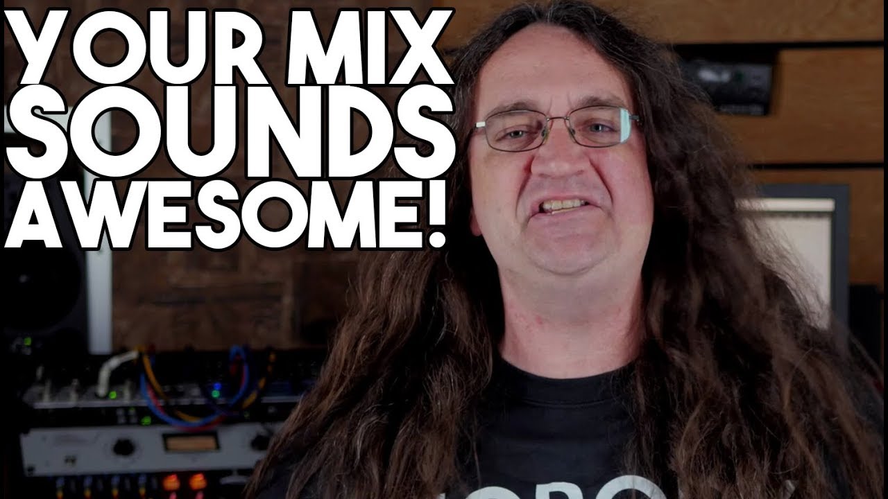 Your MIX SOUNDS AWESOME- until you compare it to others